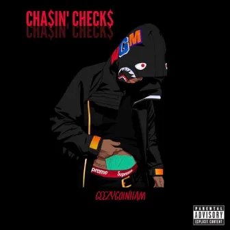 Chasin' Checks by GeezyGoinHam