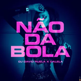 Não da Bola by DJ David Ruela