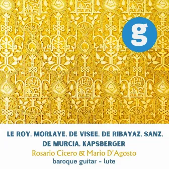 Le Roy, Morlaye, De Visée, De Ribayaz, Sanz, De Murcia, Kapsperger by Rosario Cicero