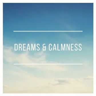 Dreams & Calmness by X.L.T