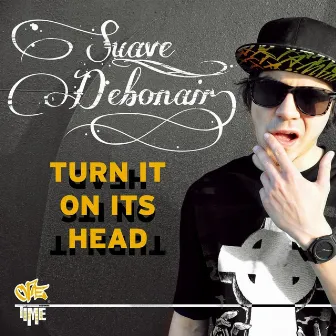 Turn It On Its Head by Suave Debonair