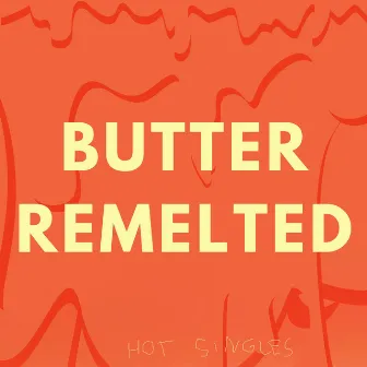 Butter Remelted by Hot Singles