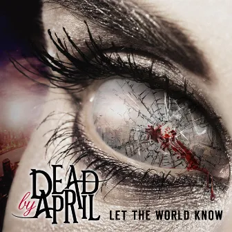 Let The World Know by Dead by April