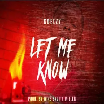 Let Me Know by K Deezy