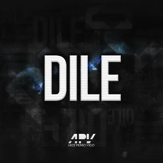 Dile by Arce