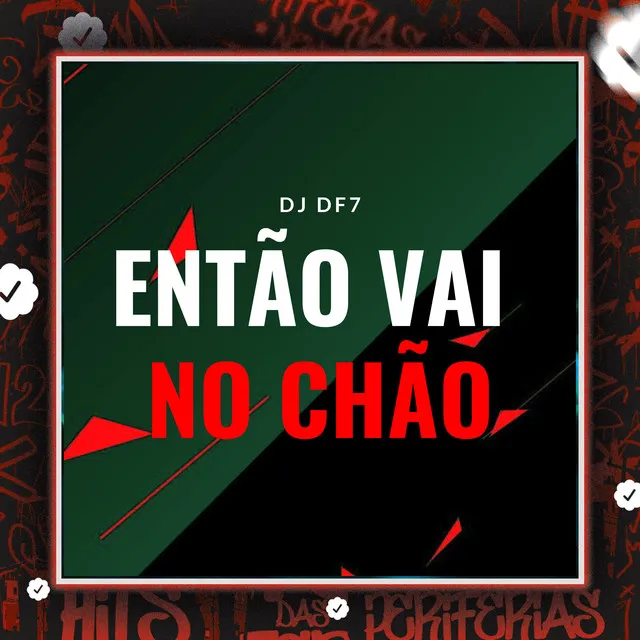 Então Vai no Chão