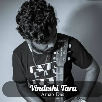 VINDESHI TARA by Arnab Das