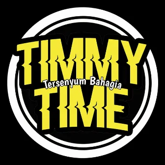 Tersenyum Bahagia by Timmy Time