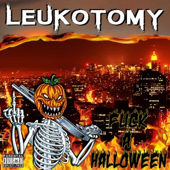 Fuck A Halloween by Leukotomy