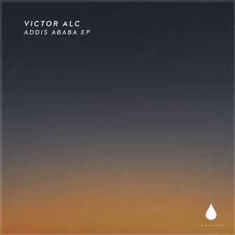 Addis Ababa EP by Victor Alc