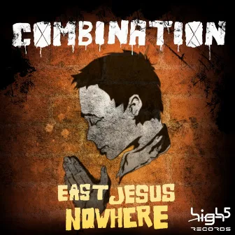 East Jesus Nowhere by Combination