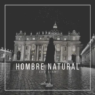 Hombre Natural by Edu Giam