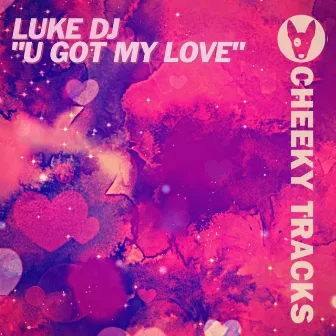 U Got My Love by Luke DJ