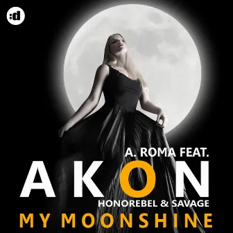 My Moonshine (feat. Akon, Honorebel & Savage) by A-Roma