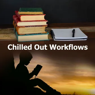 Chilled Out Workflows by Relaxing Office Music Collection