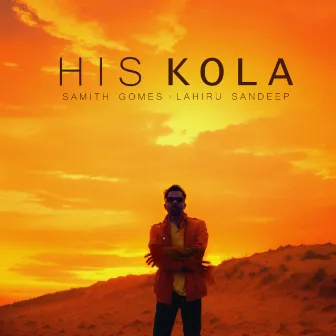 His Kola by Samith Gomes