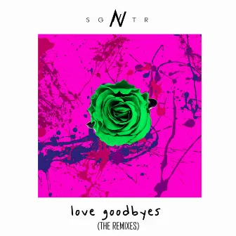 Love Goodbyes (Remixes) by SGNTR