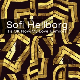 It´s Ok Now / My Love (Remixes) by Sofi Hellborg