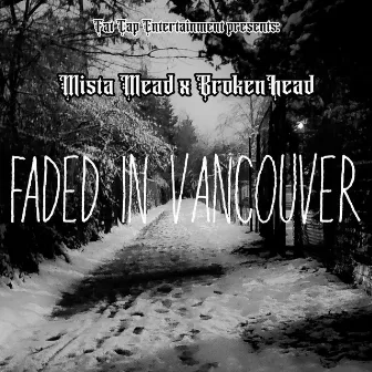 Faded In Vancouver by Mista Mead