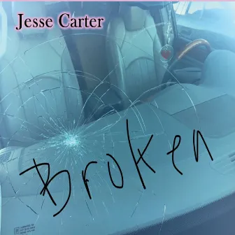 Broken by Jesse Carter