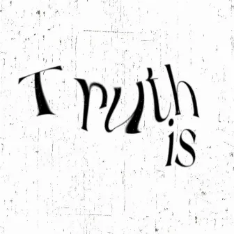 Truth Is by Billz 90