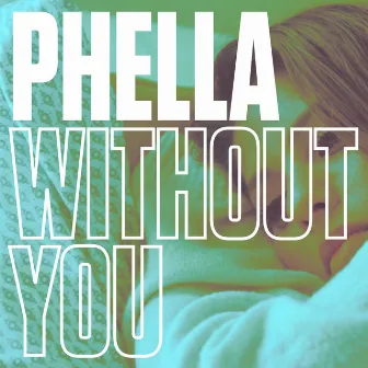 Without You by Phella