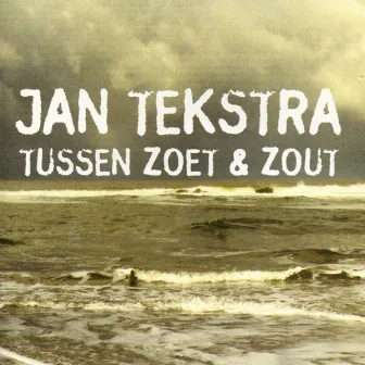 Tussen zoet en zout by Jan Tekstra