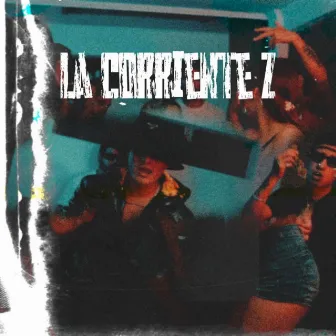 La Corriente Z by ZETACARTEL