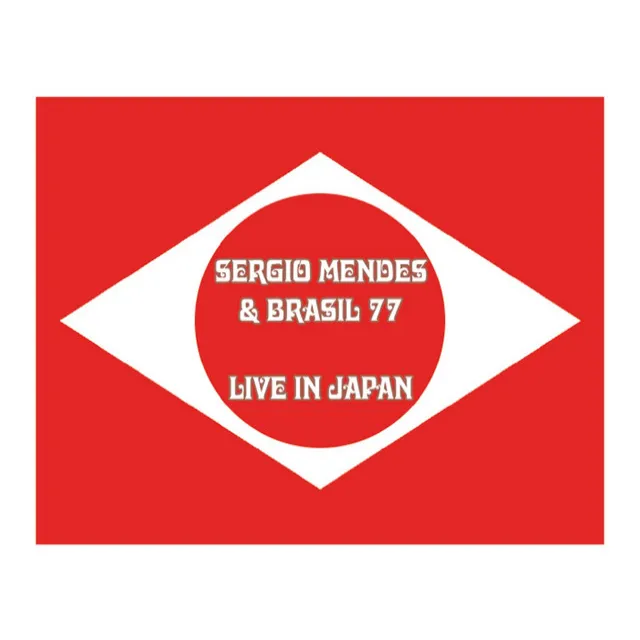 Sergio Mendes & Brasil '77 Live in Japan