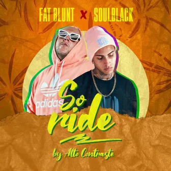 So Ride by Fat Blunt