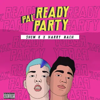 Ready Pal Party by $hem K