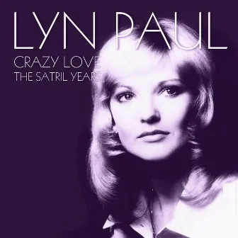 Crazy Love: The Satril Years by Lyn Paul