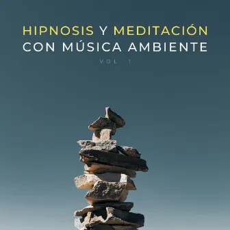 Hipnosis Y Meditación Con Música Ambiente Vol. 1 by 