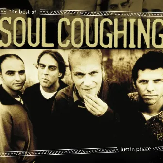 Lust in Phaze: The Best of Soul Coughing by Soul Coughing