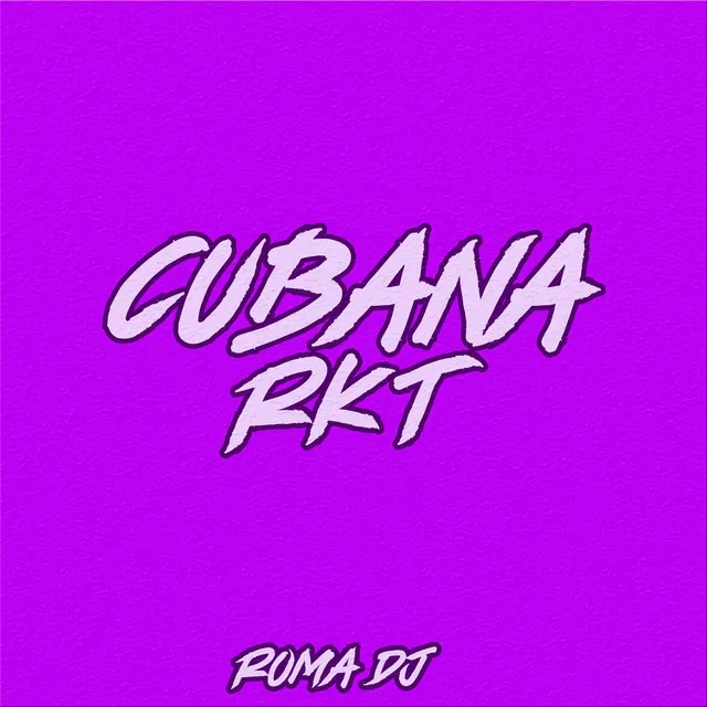 Cubana Rkt