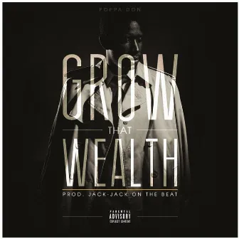 Grow That Wealth - Single by Poppa Don