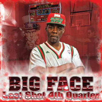 Last Shot 4th Quarter by Big Face