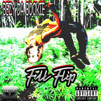 Full Flip by Bezy Da Bookie