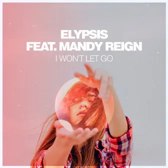 I Won't Let Go by Elypsis