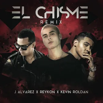 El Chisme (feat. J Alvarez & Kevin Roldan) [Remix] by Reykon