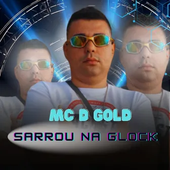 Sarrou na Glock by MC D'Gold