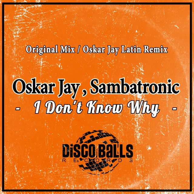 I Don't Know Why - Oskar Jay Latin Remix