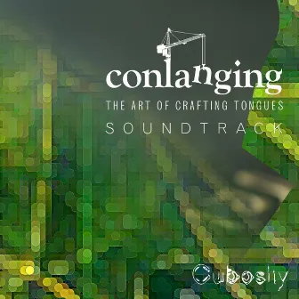 Conlanging (The Art of Crafting Tongues Soundtrack) by Cubosity