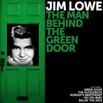 Jim Lowe: The Man behind The Green Door by Jim Lowe