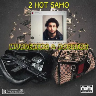 Murderers & Robbers by 2 Hot samo