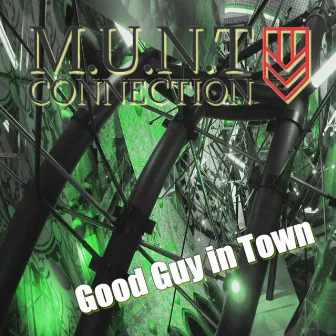 Good Guy In Town by M.U.N.T Connection