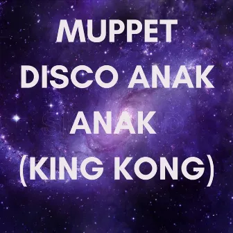 Disco Anak Anak (King Kong) by Muppet