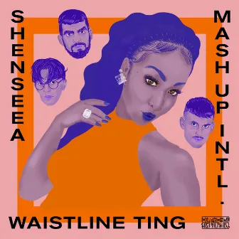 Waistline Ting (feat. Shenseea) by Mash Up International