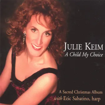 A Child My Choice - A Sacred Christmas Album by Julie Keim