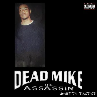 Ghetto Tactics by Dead Mike the Assassin